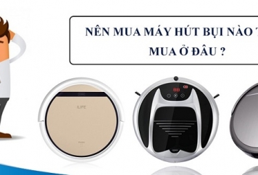 MÁY HÚT BỤI NÀO TỐT ? NÊN MUA Ở ĐÂU ?