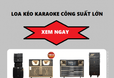 LOA KÉO CONG SUẤT LỚN